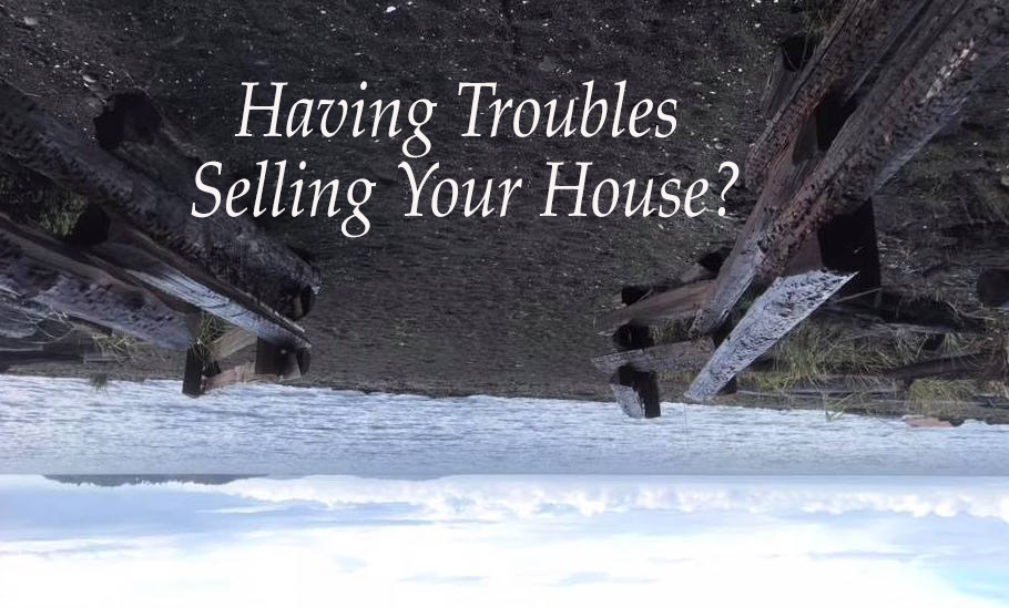 Having Troubles Selling Your House